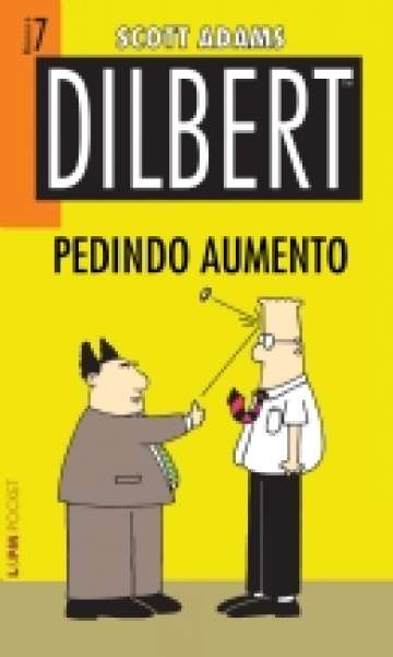 Coleção L&pm Pocket - Dilbert 7: Pedindo Aumento 894