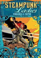 Steampunk Ladies – Vingança A Vapor 1