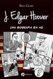 J. Edgar Hoover – Uma Biografia em Hq
