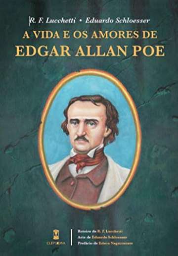 A Vida e os Amores de Edgar Allan Poe