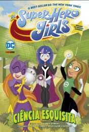 DC Kids – Super Hero Girls: Ciência Esquisita