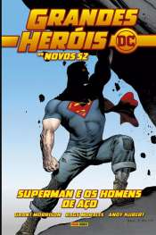 Grandes Heróis DC: Os Novos 52 4 – Superman e os Homens de Aço