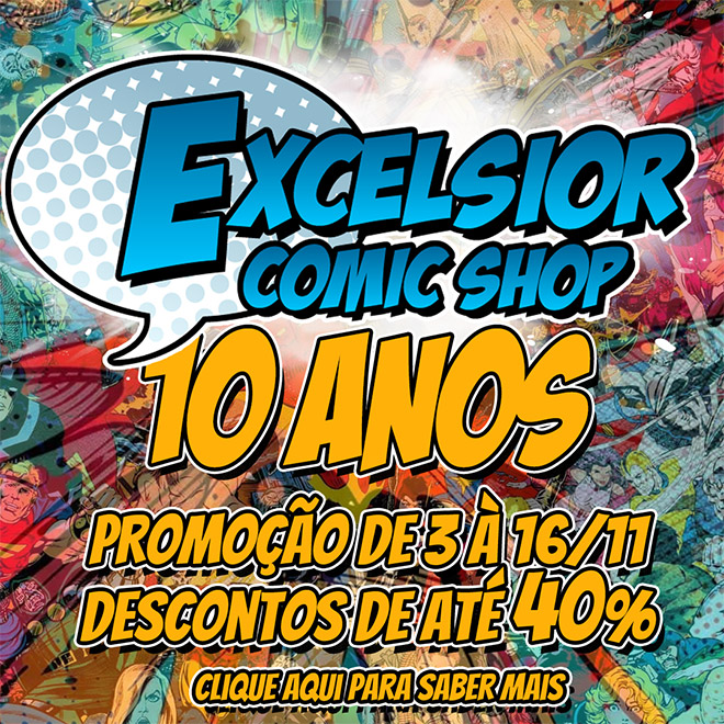 Promoção de aniversário 10 anos Excelsior Comics! De 3 a 16 de novembro de 2025