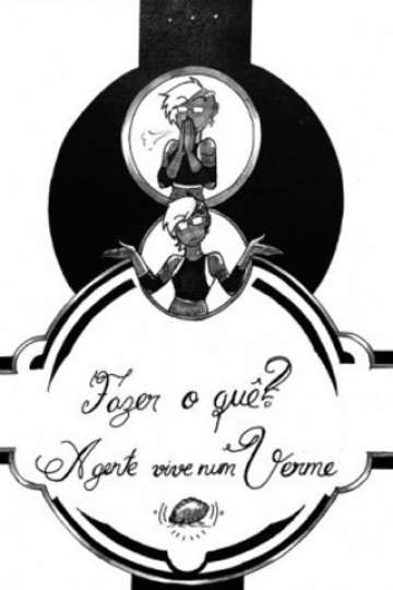 Fazer O Quê? A Gente Vive Num Verme (Zine)