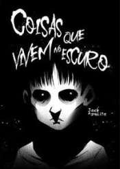 Coisas que Vivem no Escuro  [Danificado: Capa Amassada, Páginas Onduladas (Úmido), Usado]