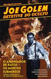 Joe Golem: Detetive do Oculto 1 – O Apanhador de Ratos e Os Mortos Submersos