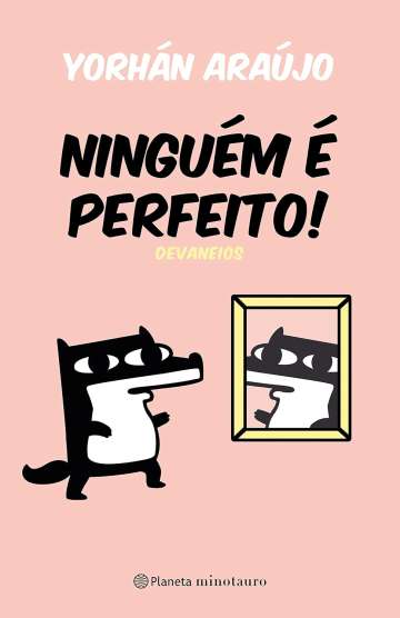 Ninguém é Perfeito: Devaneios